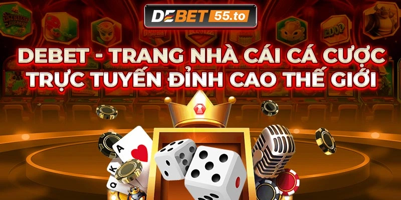 Đánh giá tổng quan về nhà cái Debet