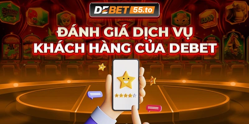 Đánh giá dịch vụ khách hàng của Debet