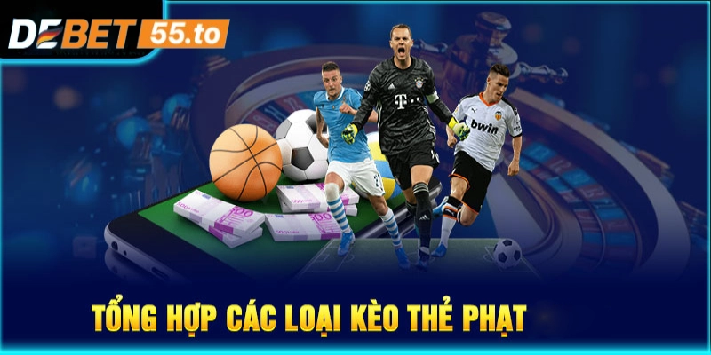 Tổng hợp các loại kèo thẻ phạt có tại Debet